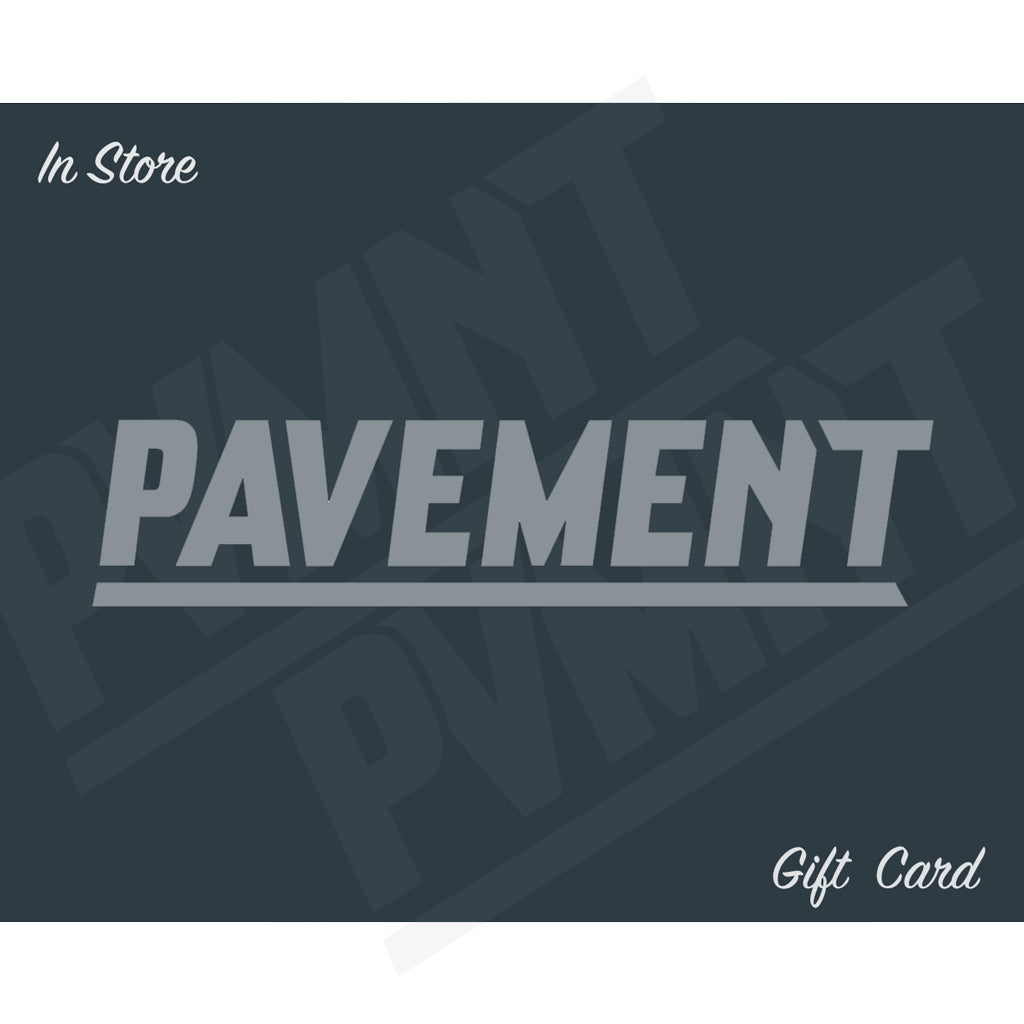 Pavement In Store Gift Card | Pavement 